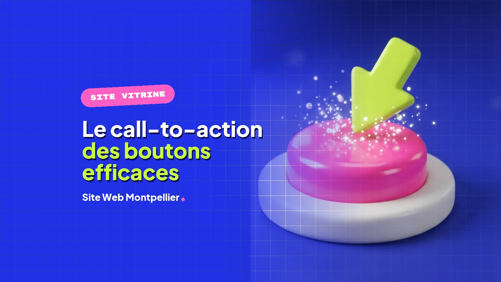 Call-to-action efficace : guide pour créer des boutons qui déclenchent l’action