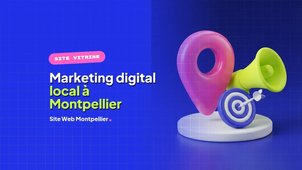 Marketing digital pour entreprise locale à Montpellier : le plan d'action complet Marketing digital pour entreprise locale à Montpellier : le plan d’action complet